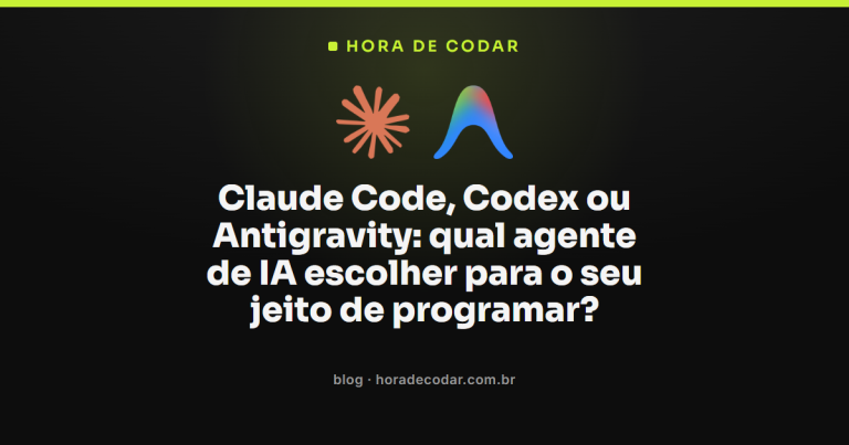 Claude Code, Codex ou Antigravity: qual agente de IA escolher para o seu jeito de programar?