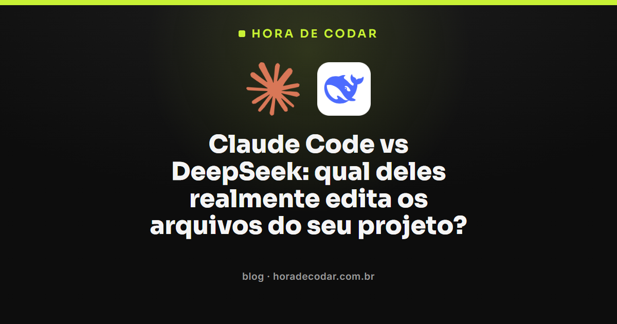 Claude Code vs DeepSeek: comparação de quem edita os arquivos do projeto