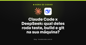Claude Code x DeepSeek: qual deles roda teste, build e git na sua máquina?