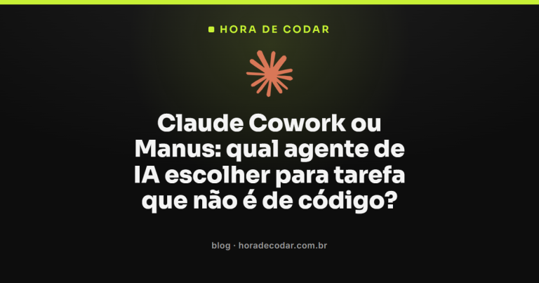 Claude Cowork ou Manus: qual agente de IA escolher para tarefa que não é de código?