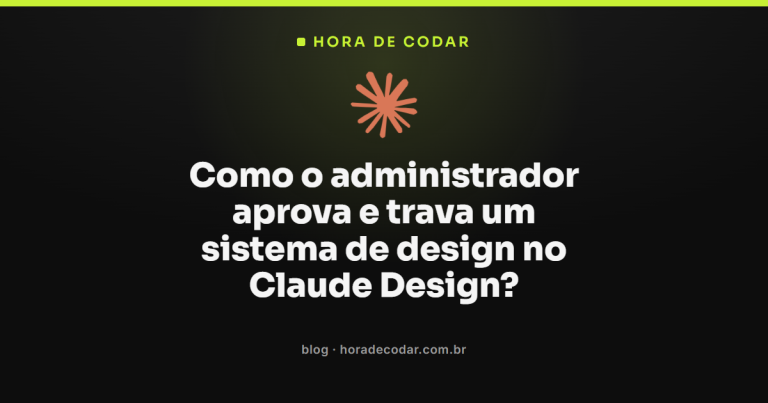 Como o administrador aprova e trava um sistema de design no Claude Design?