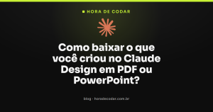 Como baixar o que você criou no Claude Design em PDF ou PowerPoint?