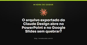 O arquivo exportado do Claude Design abre no PowerPoint e no Google Slides sem quebrar?