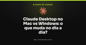 Claude Desktop no Mac vs Windows: o que muda no dia a dia?