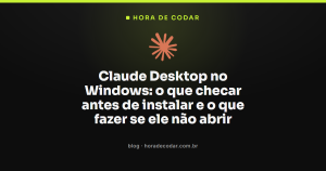 Claude Desktop no Windows: o que checar antes de instalar e o que fazer se ele não abrir
