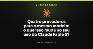 Quatro provedores para o mesmo modelo: o que isso muda no seu uso do Claude Fable 5?