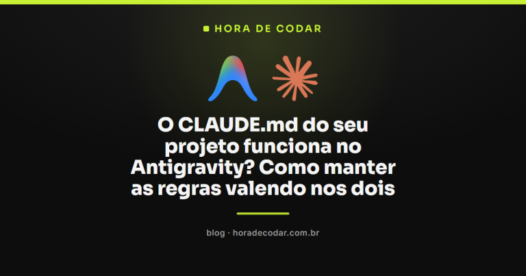 O CLAUDE.md do seu projeto funciona no Antigravity? Como manter as regras valendo nos dois