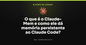 O que é o Claude-Mem e como ele dá memória persistente ao Claude Code?