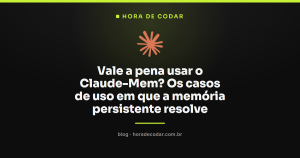 Vale a pena usar o Claude-Mem? Os casos de uso em que a memória persistente resolve