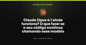 Claude Opus 4.1 ainda funciona? O que fazer se o seu código continua chamando esse modelo