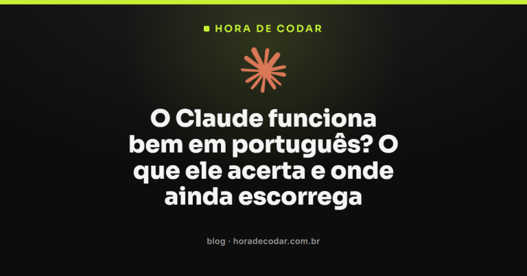 O Claude funciona bem em português? O que ele acerta e onde ainda escorrega