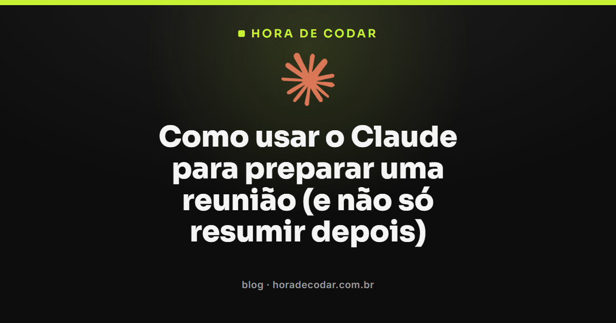 como usar o Claude para preparar reunião com pauta e perguntas difíceis