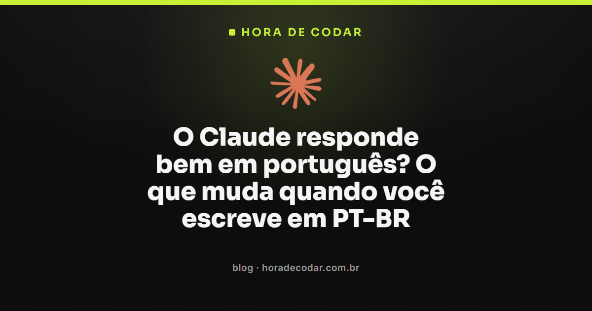 Claude responde bem em português: como declarar o idioma certo no prompt
