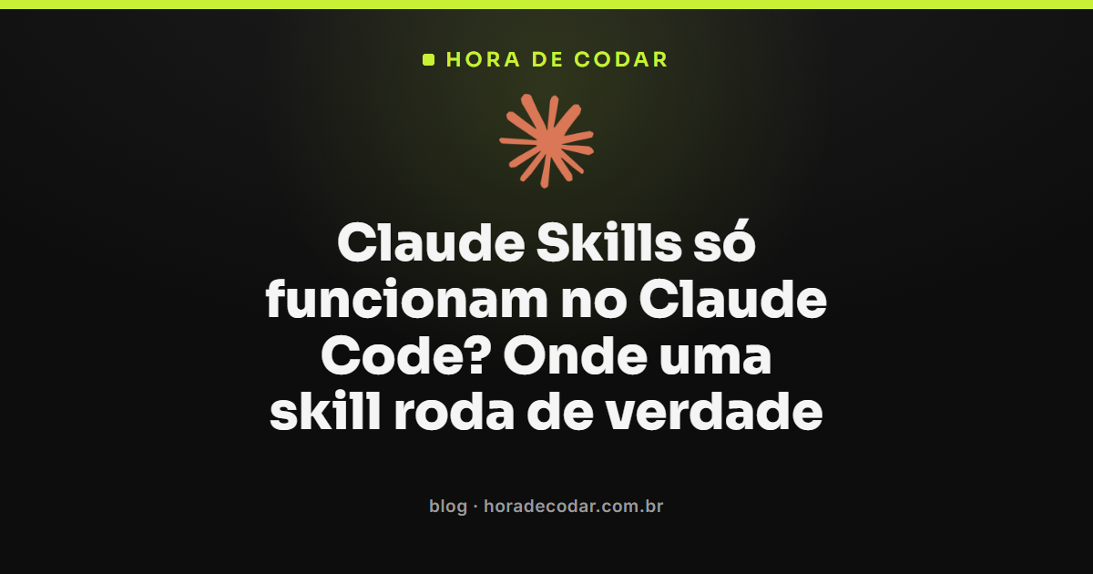 onde as Claude Skills funcionam além do Claude Code