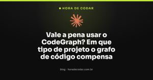 Vale a pena usar o CodeGraph? Em que tipo de projeto o grafo de código compensa