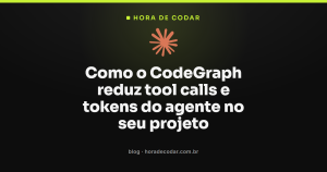 Como o CodeGraph reduz tool calls e tokens do agente no seu projeto