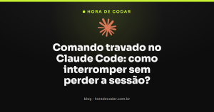 Comando travado no Claude Code: como interromper sem perder a sessão?