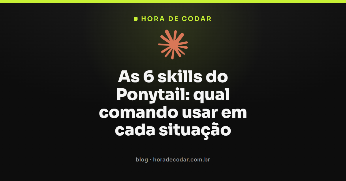 Painel ilustrando os comandos do Ponytail e suas 6 skills