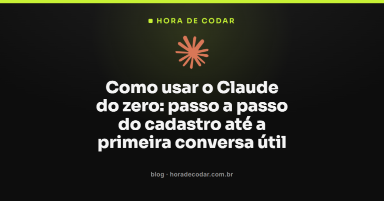 Como usar o Claude: primeiros passos para quem nunca abriu a ferramenta