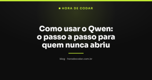 Como usar o Qwen: o passo a passo para quem nunca abriu