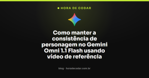 Como manter a consistência de personagem no Gemini Omni 1.1 Flash usando vídeo de referência
