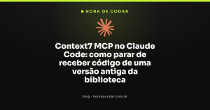 Context7 MCP no Claude Code: como parar de receber código de uma versão antiga da biblioteca