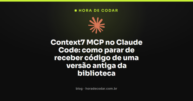 Context7 MCP no Claude Code: como parar de receber código de uma versão antiga da biblioteca