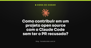 Como contribuir em um projeto open source com o Claude Code sem ter o PR recusado?