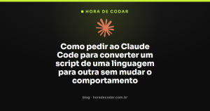 Como pedir ao Claude Code para converter um script de uma linguagem para outra sem mudar o comportamento