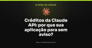 Créditos da Claude API: por que sua aplicação para sem aviso?