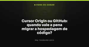 Cursor Origin ou GitHub: quando vale a pena migrar a hospedagem de código?