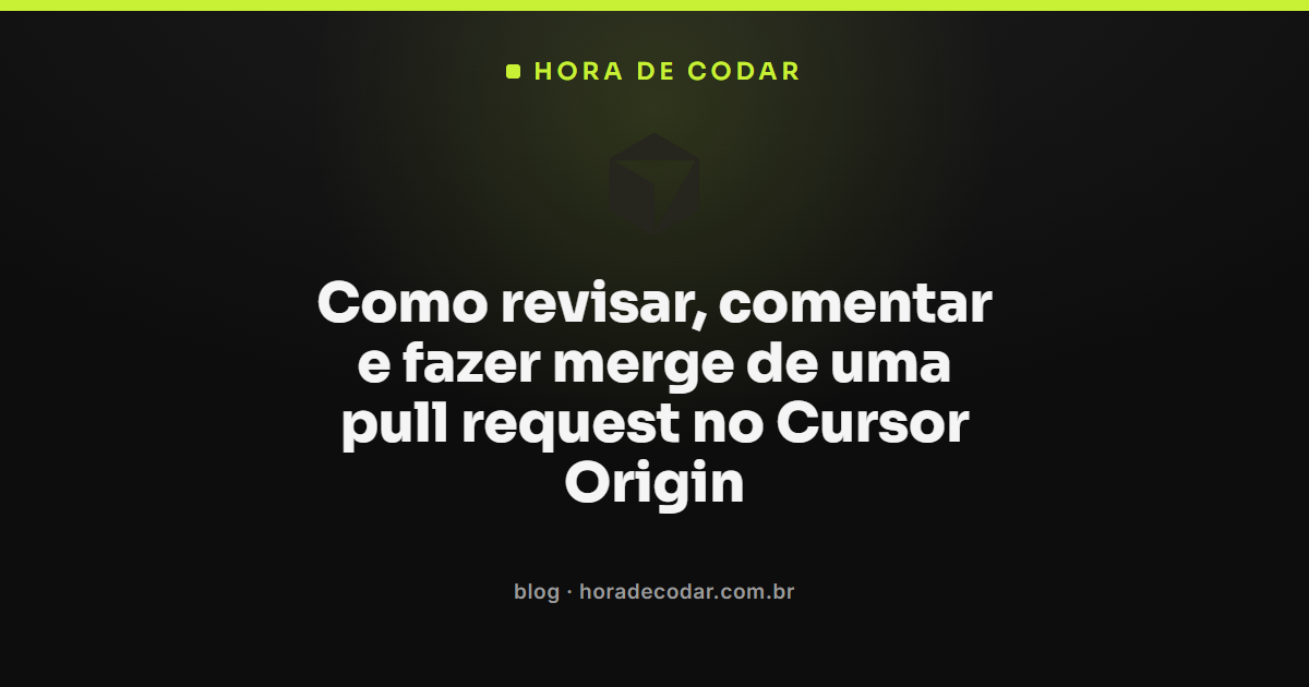 revisão e merge de pull request no Cursor Origin