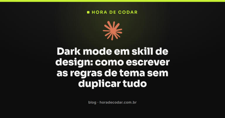Dark mode em skill de design: como escrever as regras de tema sem duplicar tudo