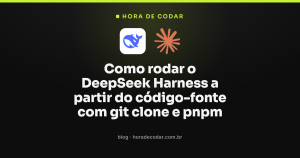 Como rodar o DeepSeek Harness a partir do código-fonte com git clone e pnpm