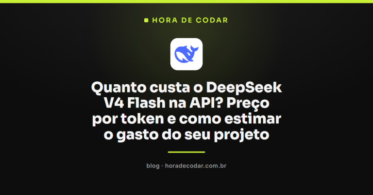 Quanto custa o DeepSeek V4 Flash na API? Preço por token e como estimar o gasto do seu projeto