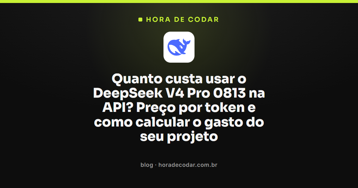 tabela de preço do DeepSeek V4 Pro 0813 por token na API