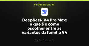 DeepSeek V4 Pro Max: o que é e como escolher entre as variantes da família V4