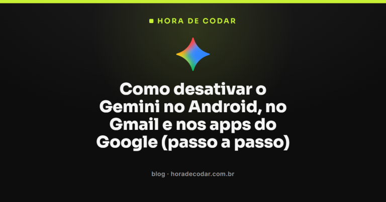 Como desativar o Gemini no Android, no Gmail e nos apps do Google (passo a passo)