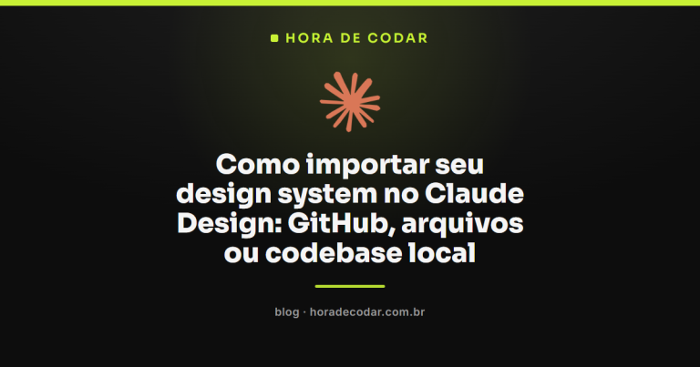 Como importar seu design system no Claude Design: GitHub, arquivos ou codebase local
