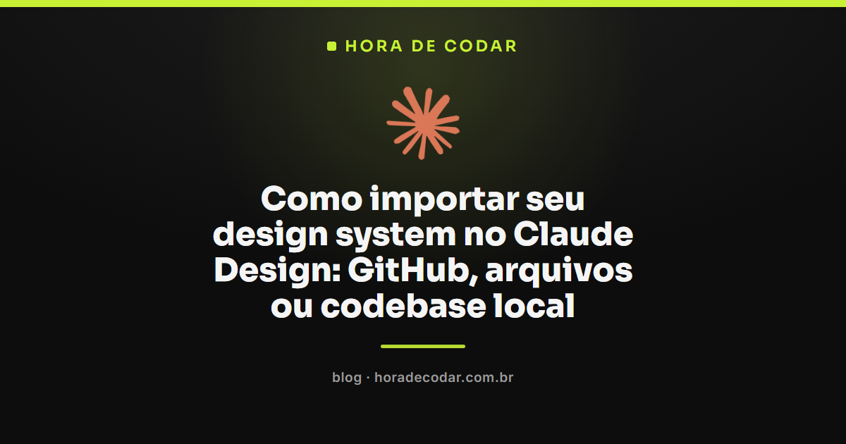 importação de design system no Claude Design via GitHub, arquivos e codebase local