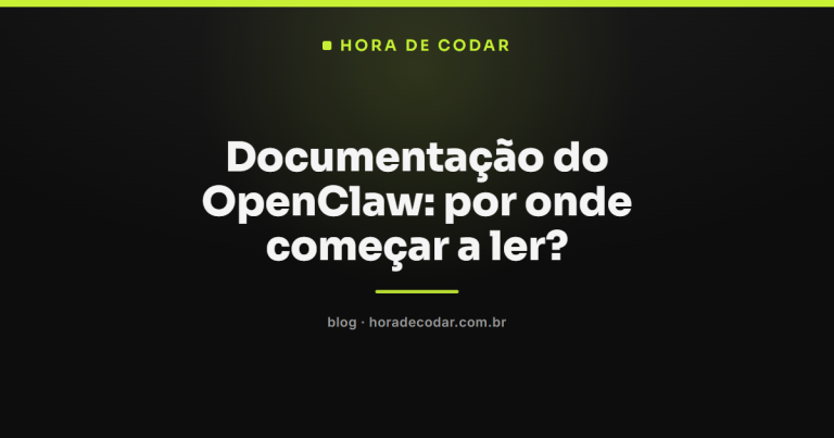 Documentação do OpenClaw: por onde começar a ler?