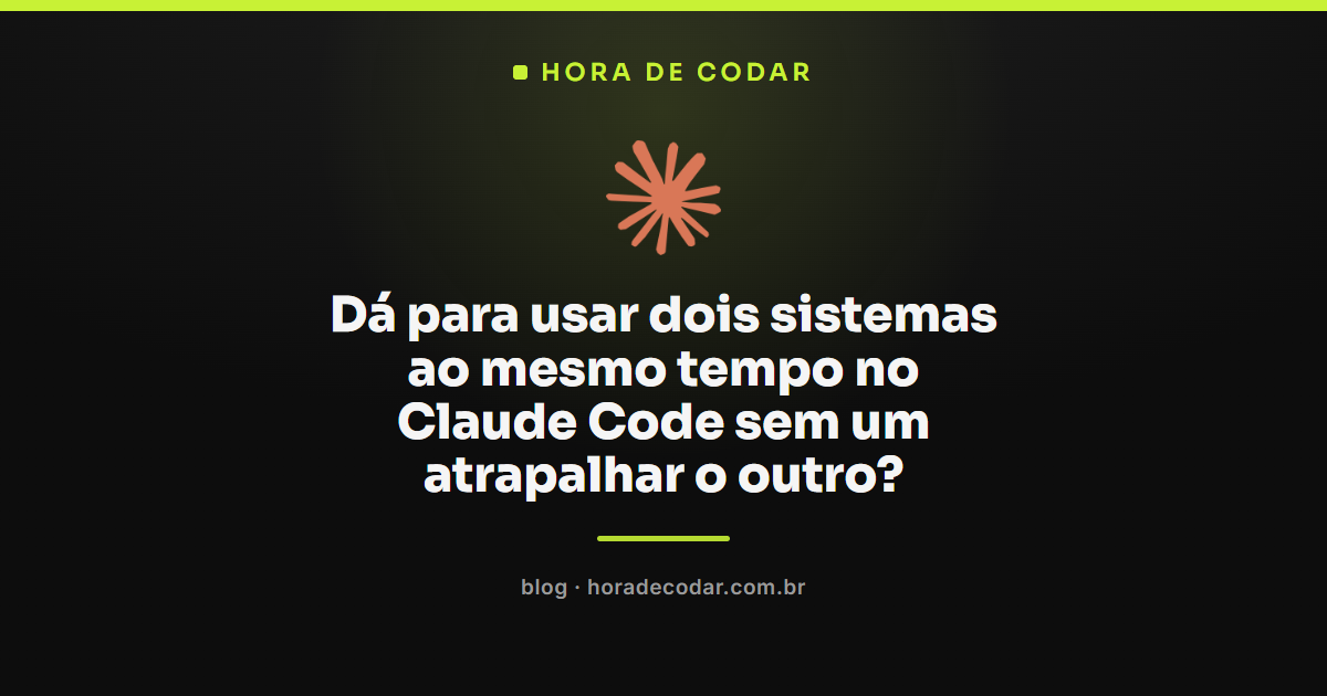 dois sistemas rodando ao mesmo tempo no Claude Code sem conflito
