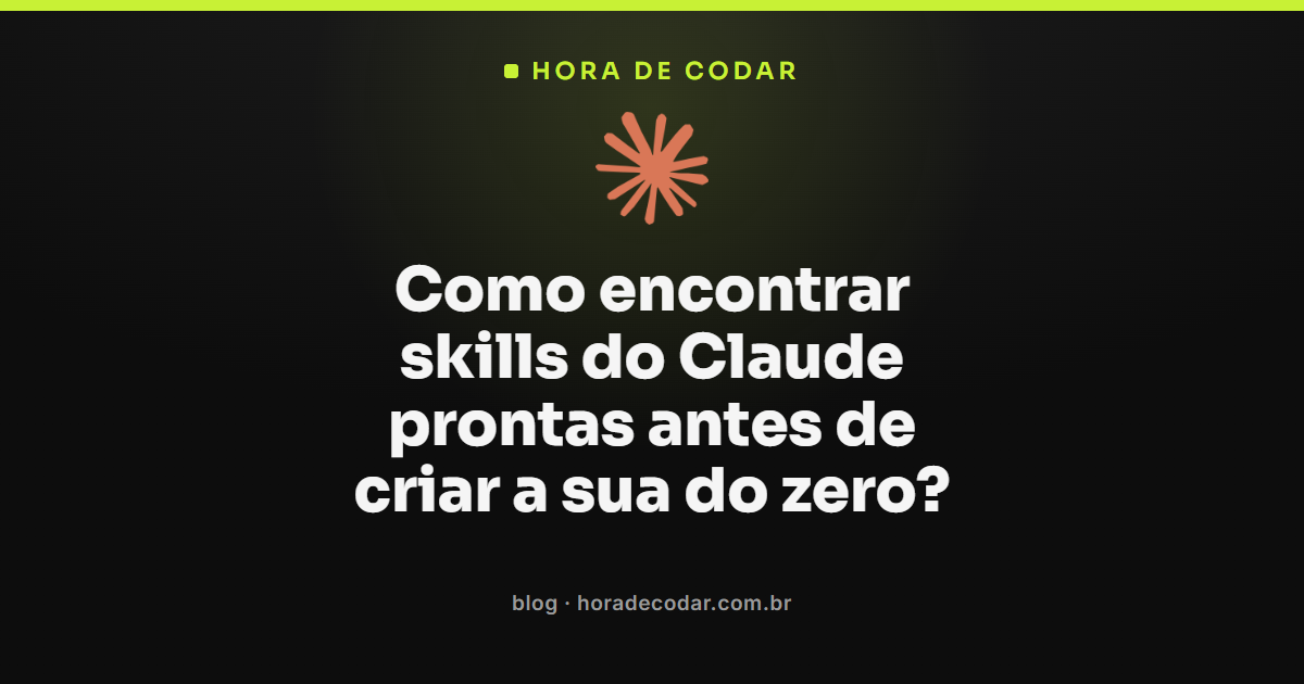 como encontrar skills do Claude prontas antes de criar a sua do zero