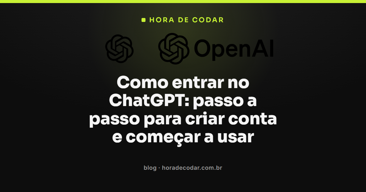 Passo a passo completo para entrar no ChatGPT e criar conta na plataforma OpenAI
