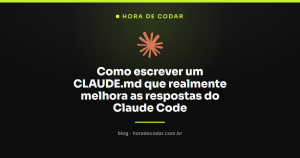 Como escrever um CLAUDE.md que realmente melhora as respostas do Claude Code