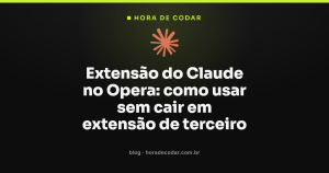 Extensão do Claude no Opera: como usar sem cair em extensão de terceiro