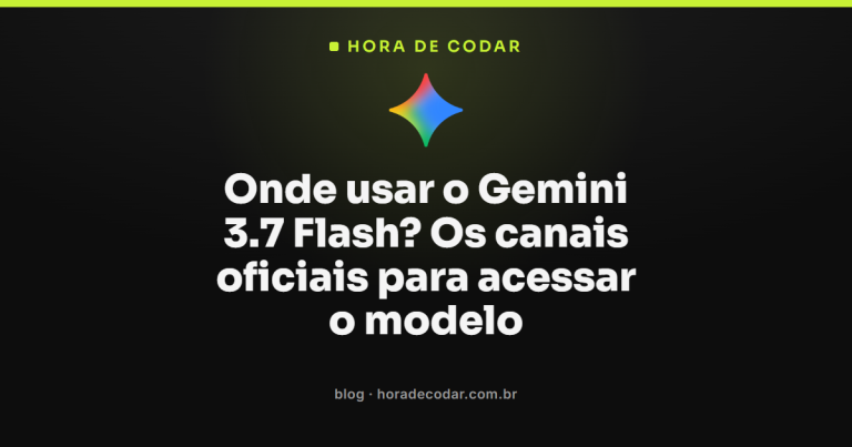 Onde usar o Gemini 3.7 Flash? Os canais oficiais para acessar o modelo
