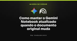 Como manter o Gemini Notebook atualizado quando o documento original muda