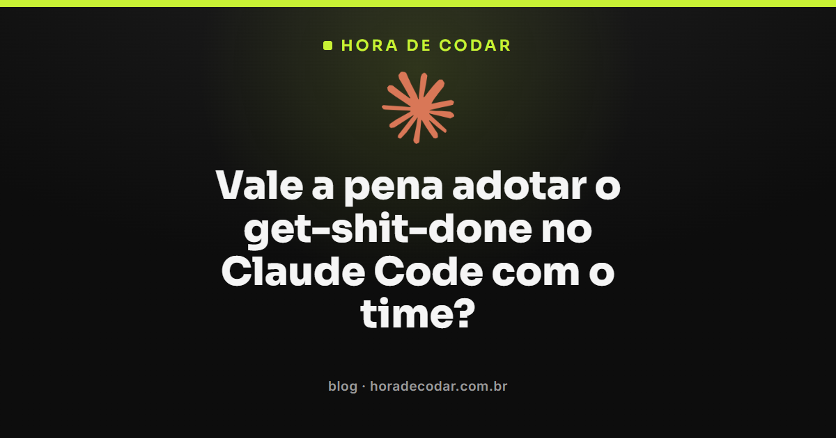 time avaliando adotar o get-shit-done no Claude Code