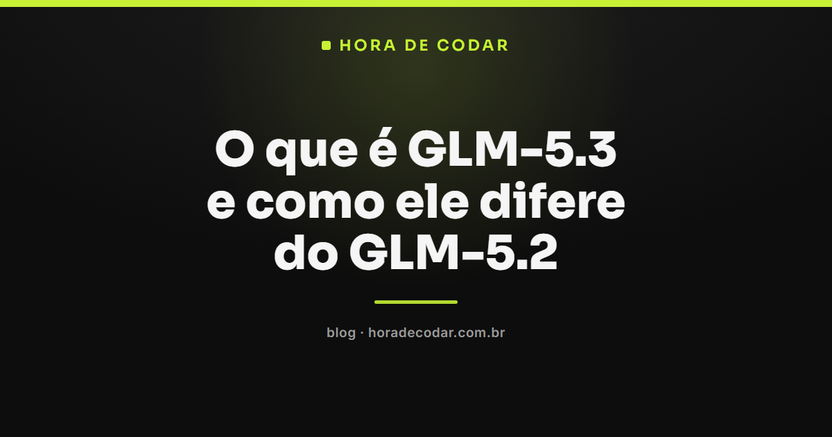 Comparacao do modelo GLM-5.3 com seu antecessor GLM-5.2, mostrando avancos em benchmarks de seguranca e codigo